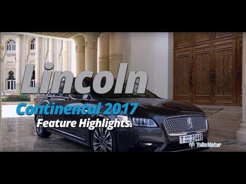 2017 Lincoln Continental Feature Highlights | YallaMotor.com